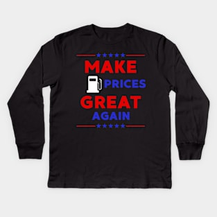 Make Gas Prices Great Again Kids Long Sleeve T-Shirt